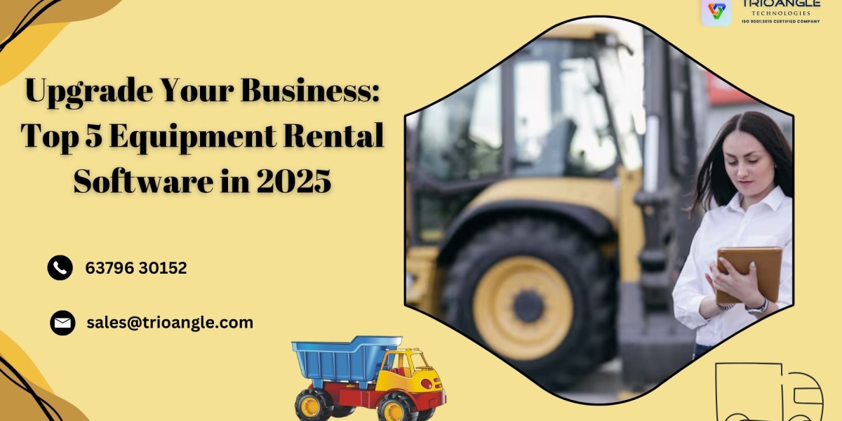 Upgrade Your Business: Top 5 Equipment Rental Software in 2025