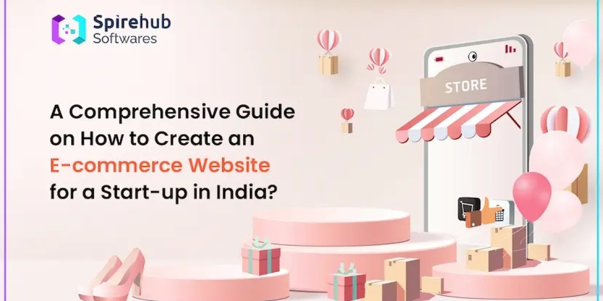 A Comprehensive Guide on How to Create an E-commerce Website for a Start-up in India?
