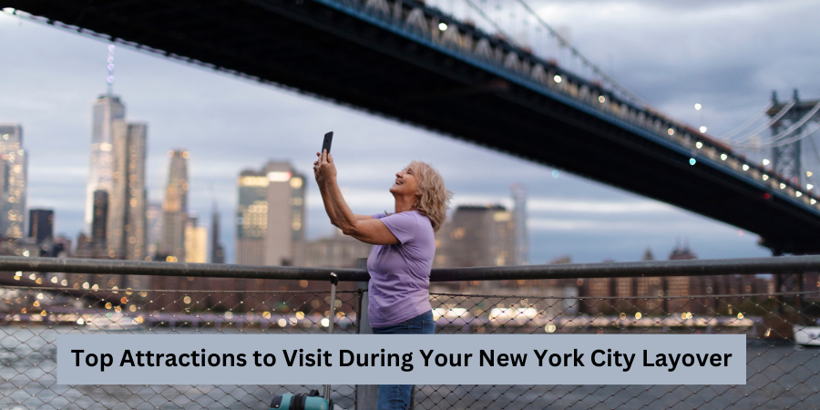 Top Attractions to Visit During Your New York City Layover - We Are Explorer