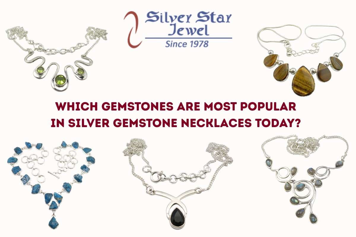 Which Gemstones Are Most Popular in Silver Gemstone Necklaces Today?