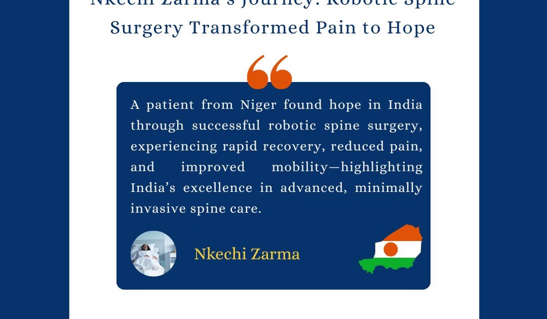 Patient Reviews of Our Top Doctors in India: Nkechi Zarma’s Journey: Robotic Spine Surgery Transformed Pain to Hope