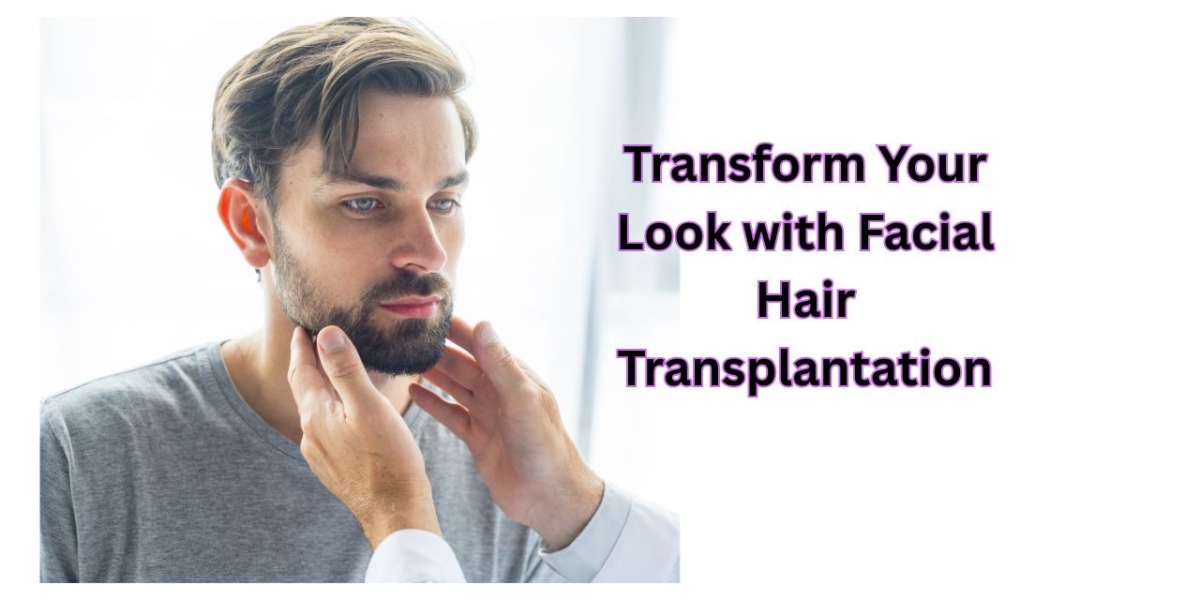 Transform Your Look with Facial Hair Transplantation
