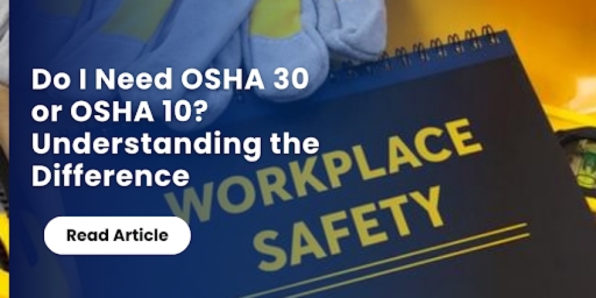Do I Need OSHA 30 or OSHA 10? Understanding the Difference