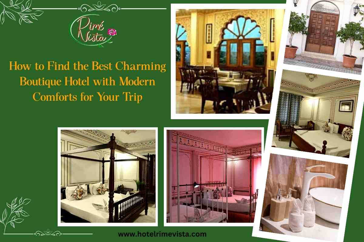 How to Find the Best Charming Boutique Hotel with Modern Comforts for Your Trip