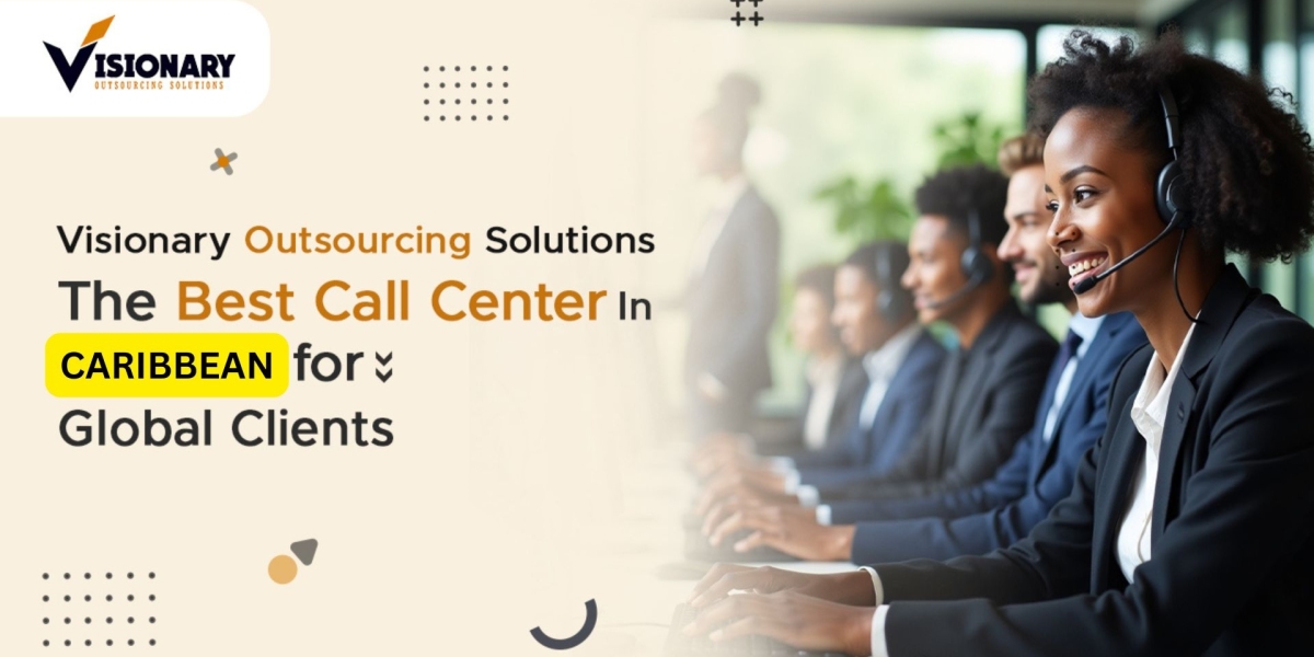 Visionary Outsourcing Solutions – The Best Call Centre in the Caribbean for Global Clients