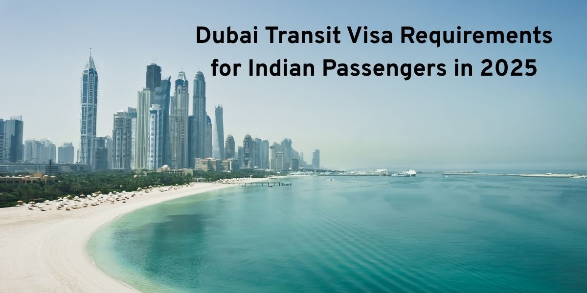 Dubai Transit Visa Requirements for Indian Passengers in 2025