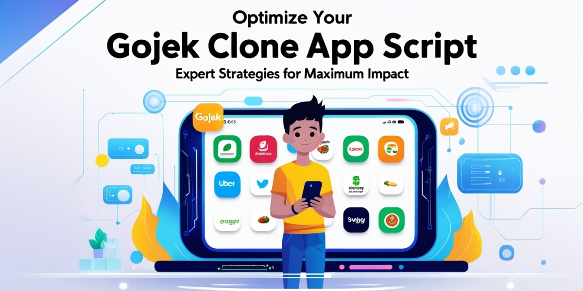 Optimize Your Gojek Clone App Script: Expert Strategies for Maximum Impact